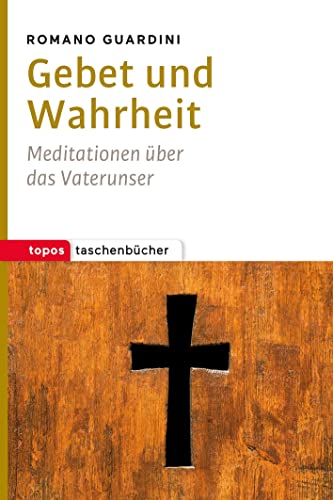 Gebet und Wahrheit: Meditationen über das Vaterunser (Topos Taschenbücher) von Topos, Verlagsgem.